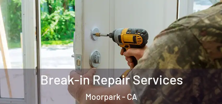  Break-in Repair Services Moorpark - CA