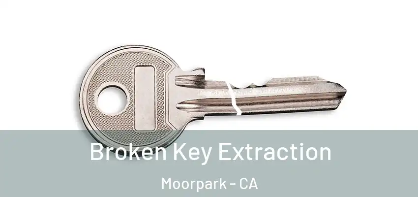  Broken Key Extraction Moorpark - CA