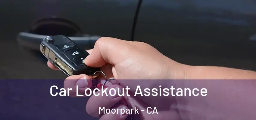  Car Lockout Assistance Moorpark - CA