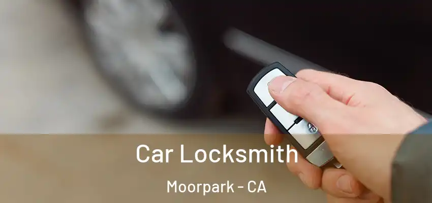  Car Locksmith Moorpark - CA