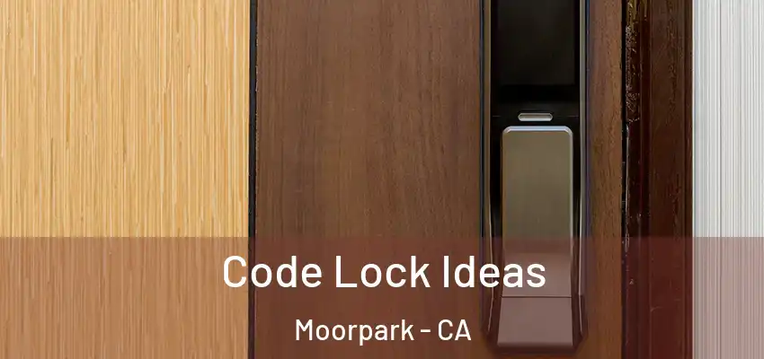  Code Lock Ideas Moorpark - CA