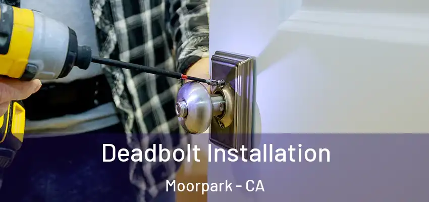  Deadbolt Installation Moorpark - CA