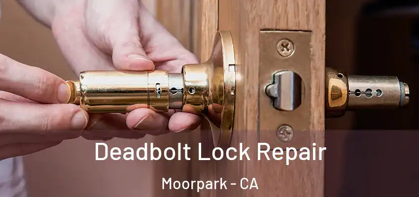  Deadbolt Lock Repair Moorpark - CA