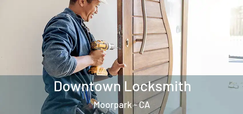  Downtown Locksmith Moorpark - CA