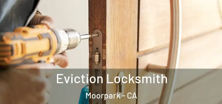  Eviction Locksmith Moorpark - CA