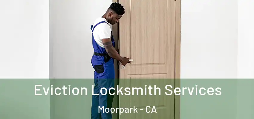  Eviction Locksmith Services Moorpark - CA