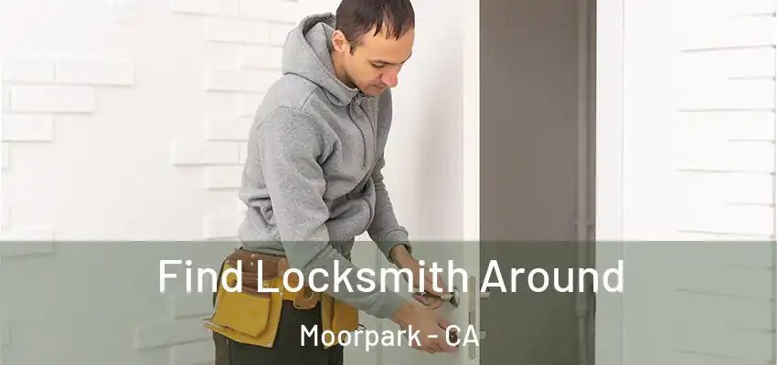  Find Locksmith Around Moorpark - CA