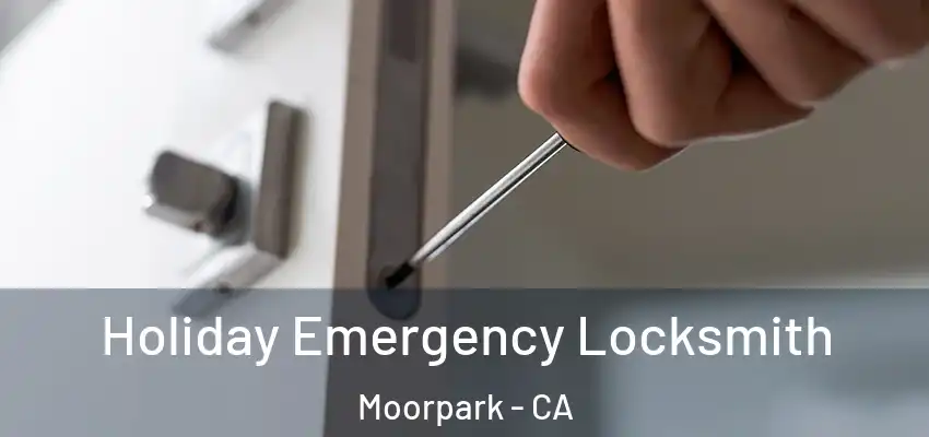 Holiday Emergency Locksmith Moorpark - CA