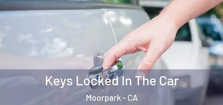  Keys Locked In The Car Moorpark - CA