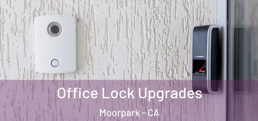  Office Lock Upgrades Moorpark - CA