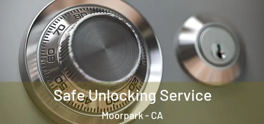  Safe Unlocking Service Moorpark - CA